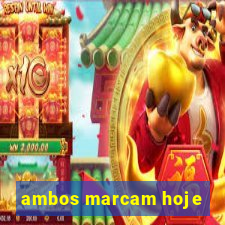 ambos marcam hoje